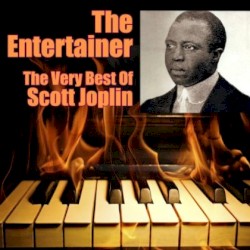 The Entertainer - The Very Best of Scott Joplin by Scott Joplin