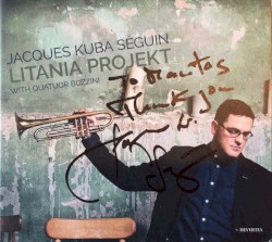 Litania Project With Quatuor Bozzini by Jacques Kuba Séguin ,   Quatuor Bozzini