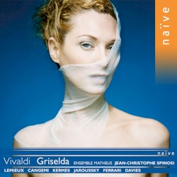 Griselda by Vivaldi ;   Ensemble Matheus ,   Jean‐Christophe Spinosi ,   Lemieux ,   Cangemi ,   Kermes ,   Jaroussky ,   Ferrari ,   Davies