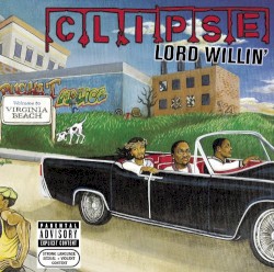 Lord Willin’ by Clipse