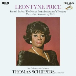 Two Scenes from Antony and Cleopatra / Knoxville Summer of 1915 by Samuel Barber ,   Leontyne Price ,   Philharmonia Orchestra  &   Thomas Schippers