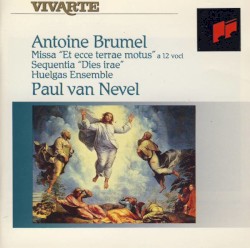 Missa "Et ecce terrae motus" a 12 voci / Sequentia "Dies irae" by Antoine Brumel ;   Huelgas Ensemble ,   Paul Van Nevel
