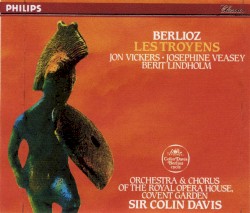 Les Troyens by Berlioz ;   Jon Vickers ,   Josephine Veasey ,   Berit Lindholm ,   Orchestra of the Royal Opera House, Covent Garden ,   Chorus of the Royal Opera House, Covent Garden ,   Sir Colin Davis