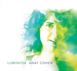 Luminosa by Anat Cohen