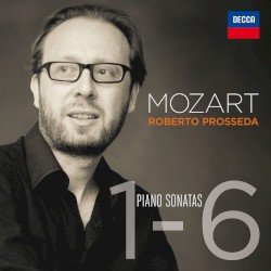 Piano Sonatas 1-6 by Mozart ;   Roberto Prosseda