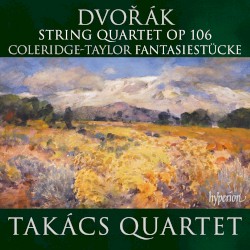 Dvořák: String Quartet, op. 106 / Coleridge-Taylor: Fantasiestücke by Dvořák ,   Coleridge-Taylor ;   Takács Quartet