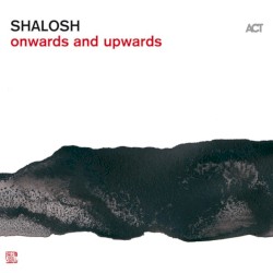 Onwards and Upwards by Shalosh