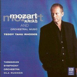 Arias and Orchestral Music by Mozart ;   Teddy Tahu Rhodes ,   Tasmanian Symphony Orchestra ,   Ola Rudner