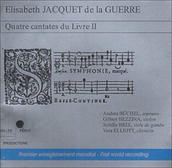 Quatre cantates du Livre II by Élisabeth Jacquet de La Guerre ;   Andrea Büchel ,   Gilbert Bezzina ,   Sibylle Brix ,   Vera Elliott ,   Ensemble Baroque de Nice