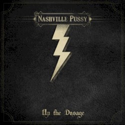 Up the Dosage by Nashville Pussy
