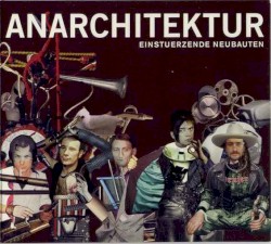 Anarchitektur by Einstürzende Neubauten