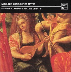 Cantique de Moyse by Étienne Moulinié ;   Les Arts Florissants ,   William Christie