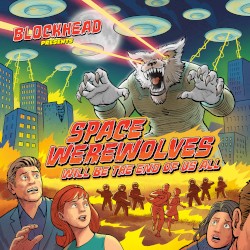 Space Werewolves Will Be the End of Us All by Blockhead