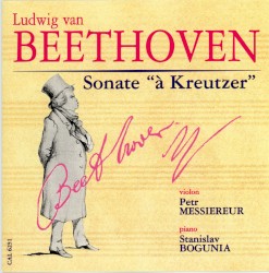 Sonate à Kreutzer by Ludwig van Beethoven ;   Petr Messiereur ,   Stanislav Bogunia