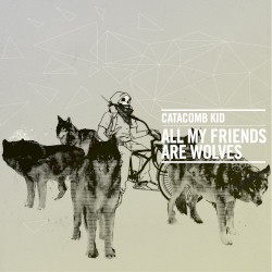 All My Friends Are Wolves by Catacombkid