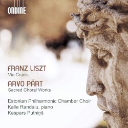 Liszt: Via crucis / Pärt: Sacred Choral Works by Franz Liszt ,   Arvo Pärt ;   Eesti Filharmoonia Kammerkoor ,   Kalle Randalu ,   Kaspars Putniņš