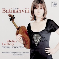 Violin Concertos by Sibelius ,   Lindberg ;   Finnish Radio Symphony Orchestra ,   Lisa Batiashvili ,   Sakari Oramo