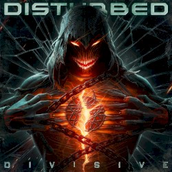 Divisive by Disturbed