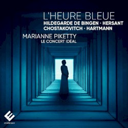 Blue Hour by Hildegard von Bingen ;   Hersant ;   Shostakovich ;   Hartmann ;   Le Concert Idéal ,   Marianne Piketty