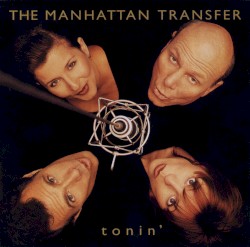 Tonin’ by The Manhattan Transfer