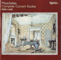 Complete Concert Studies by Moscheles ;   Piers Lane