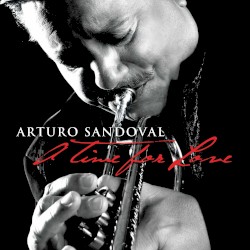 A Time for Love by Arturo Sandoval