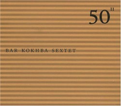 50th Birthday Celebration, Volume 11 by Bar Kokhba Sextet