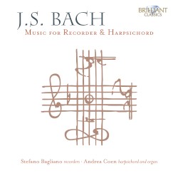 Music for Recorder & Harpsichord by J.S. Bach ;   Stefano Bagliano ,   Andrea Coen
