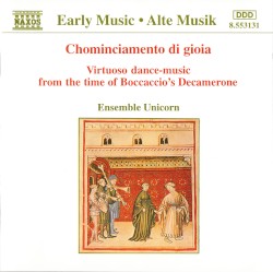 Chominciamento di gioia: Virtuoso Dance-Music From the Time of Boccaccio’s Decamerone by Ensemble Unicorn