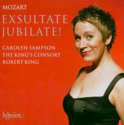 Exsultate jubilate! by Wolfgang Amadeus Mozart ;   Carolyn Sampson ,   The King’s Consort ,   Robert King