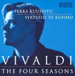 The Four Seasons by Vivaldi ;   Virtuosi di Kuhmo ,   Pekka Kuusisto
