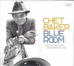 Blue Room - The 1979 VARA Studio Sessions in Holland by Chet Baker
