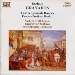 Twelve Spanish Dances / Escenas poéticas, Book 1 by Enrique Granados ;   Norbert Kraft ,   Razumovsky Sinfonia ,   Peter Breiner