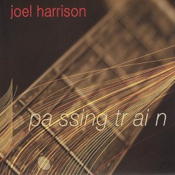 Passing Train by Joel Harrison