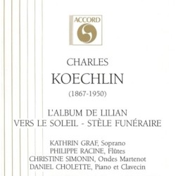 L'Album de Lilian / Vers le soleil / Stèle funéraire by Charles Koechlin ;   Kathrin Graf ,   Philippe Racine ,   Christine Simonin ,   Daniel Cholette