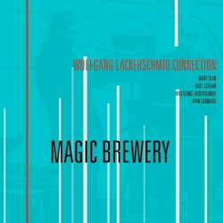 Magic Brewery by Wolfgang Lackerschmid Connection -  Mark Egan ,   Karl Latham ,   Ryan Carniaux ,   Wolfgang Lackerschmid