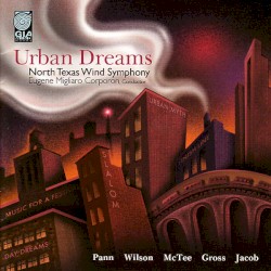 Urban Dreams by North Texas Wind Symphony ,   Eugene Migliaro Corporon