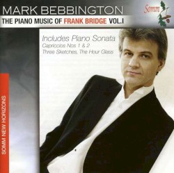 The Piano Music of Frank Bridge, Volume 1 by Frank Bridge ;   Mark Bebbington