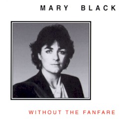 Without the Fanfare by Mary Black