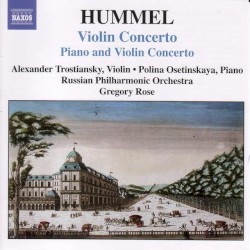Violin Concerto / Concerto for Piano and Violin, op. 17 by Johann Nepomuk Hummel ;   Alexander Trostiansky ,   Polina Osetinskaya ,   Russian Philharmonic Orchestra ,   Gregory Rose