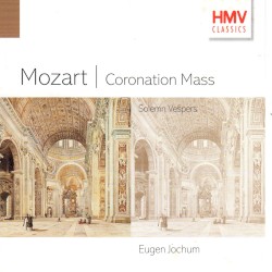 Coronation Mass / Solemn Vespers by Mozart ;   Bavarian Radio Chorus ,   Bavarian Radio Symphony Orchestra ,   Eugen Jochum