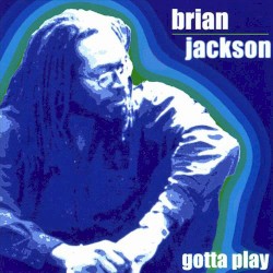 Gotta Play by Brian Jackson