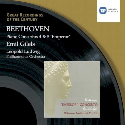 Piano Concertos 4 & 5 'Emperor' by Ludwig van Beethoven ;   Emil Gilels ,   Leopold Ludwig ,   Philharmonia Orchestra