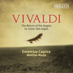 The Return of the Angels / Le retour des anges by Vivaldi ;   Ensemble Caprice ,   Matthias Maute