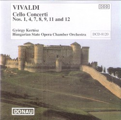 Conciertos Para Violonchelo Nos. 1, 4, 7, 9, 11 & 12 by Antonio Vivaldi ,   György Kertész ,   Hungarian State Opera Chamber Orchestra