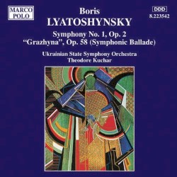 Symphony no. 1, op. 2 / Grazhyna, op. 58 by Boris Lyatoshinsky ;   Ukrainian State Symphony Orchestra ,   Theodore Kuchar