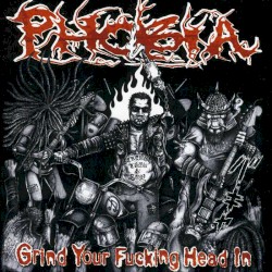 Grind Your Fucking Head In by Phobia
