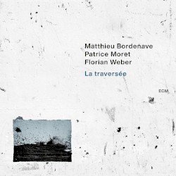 La Traversée by Matthieu Bordenave ,   Patrice Moret  &   Florian Weber