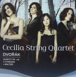 Quartet, op. 106 / 6 Cypresses / 2 Waltzes by Dvořák ;   Cecilia String Quartet