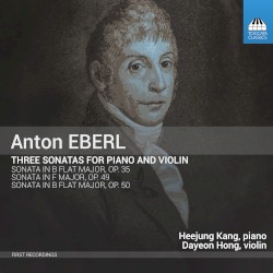 Three Sonatas for Piano and Violin by Anton Eberl ;   Heejung Kang ,   Dayeon Hong